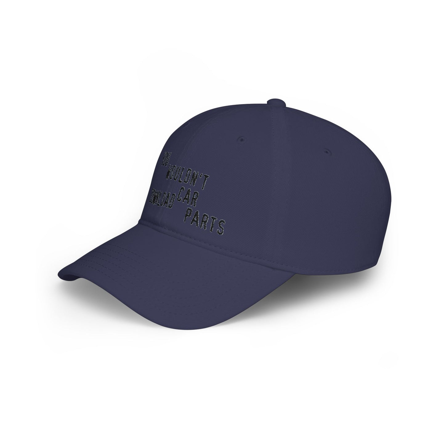 You Wouldn't Download Car Parts Embroidered Baseball Cap